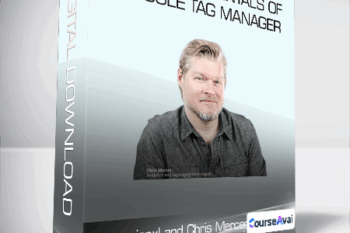 Conversionxl and Chris Mercer - The Fundamentals of Google Tag Manager