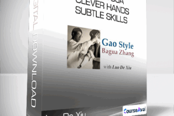 Luo De Xiu - Gao Ba Gua Clever Hands - Subtle Skills