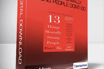 Amy Morin - 13 Things Mentally Strong People Don't Do