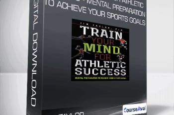 Jim Taylor - Train Your Mind for Athletic Success - Mental Preparation to Achieve Your Sports Goals