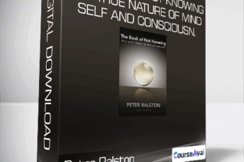 Peter Ralston - The Book of Not Knowing - The True Nature Of Mind - Self and Consciousn.