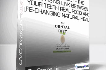 Dr. Steven Lin - The Dental Diet - The Surprising Link between Your Teeth - Real Food and Life-Changing Natural Health