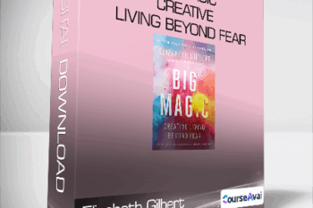 Elizabeth Gilbert - Big Magic - Creative Living Beyond Fear