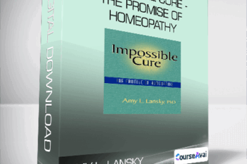 Amy L. Lansky - Impossible Cure - The Promise of Homeopathy
