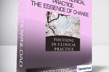 Ann Weiser Cornell - Focusing in Clinical Practice. The Essence of Change