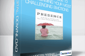 Ann Weiser Cornell - Presence - A Guide To Transforming Your Most Challenging Emotions