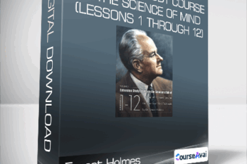 Ernest Holmes - Extension Study Course In The Science Of Mind (Lessons 1 through 12)