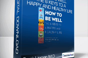 Frank Lipman M.D. - How to Be Well - The 6 Keys to a Happy and Healthy Life