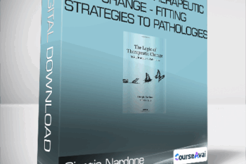 Giorgio Nardone - The Logic of Therapeutic Change - Fitting Strategies to Pathologies