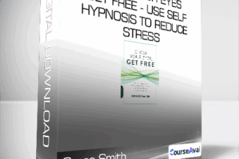 Grace Smith - Close Your Eyes - Get Free - Use Self-Hypnosis to Reduce Stress - Quit Bad Habits and Achieve Greater Relaxation and Focus