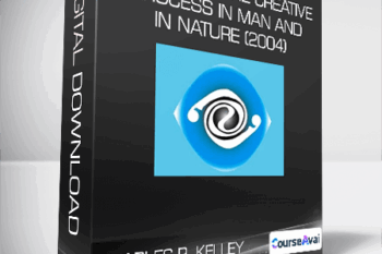 Charles R. Kelley - Life Force - The Creative Process In Man And In Nature (2004)