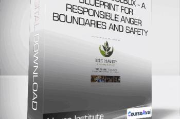 Haven Institute - The Anger Toolbox - A Blueprint for Responsible Anger - Boundaries and Safety