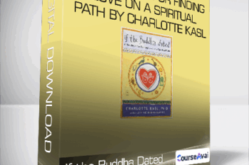 If the Buddha Dated - A Handbook for Finding Love on a Spiritual Path by Charlotte Kasl