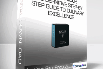 Institut Paul Bocuse - Gastronomique - The definitive step-by-step guide to culinary excellence