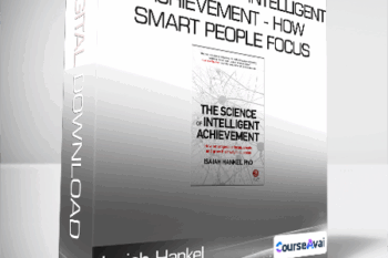Isaiah Hankel - The Science of Intelligent Achievement - How Smart People Focus - Create and Grow Their Way to Success