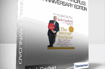 Jack Canfield - The Success Principles - 10th Anniversary Edition - How to Get from Where You Are to Where You Want to Be