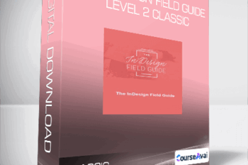The InDesign Field Guide - Level 2 Classic