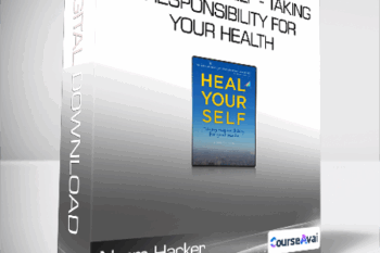 Norm Hacker - Heal Your Self - Taking Responsibility for Your Health