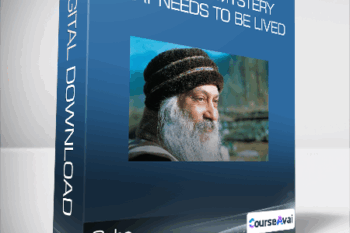 Osho - Life - it's a mystery that needs to be lived