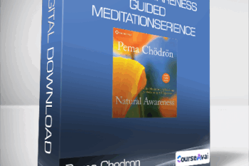 Pema Chodron - Natural Awareness. Guided Meditations and Teachings for Welcoming All Experience