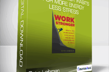 Pete Leibman - Work Stronger: Habits for More Energy