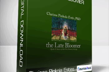 Clarissa Pinkola Estes - The Late Bloomer