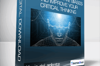 Kevin deLaplante - Master Cognitive Biases and Improve Your Critical Thinking