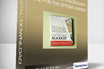 Dale Wheatley - The Secret to Extraordinary Wealth in the Options Market