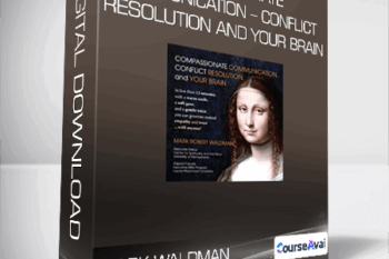 Mark Waldman - Compassionate Communication - Conflict Resolution and your Brain