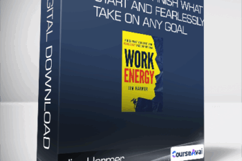Jim Harmer - Work Energy: Finish What You Start and Fearlessly Take On Any Goal