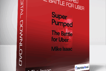 Mike Isaac - Super Pumped: The Battle for Uber