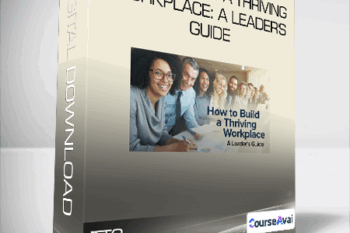 TTC - How to Build a Thriving Workplace: A Leader's Guide