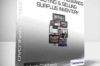 Matt Goldberg - How To Make Thousands Buying & Selling Surplus Inventory