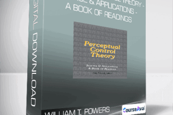 William T. Powers and Dag Forssell - Perceptual Control Theory - Science & Applications - A Book of Readings