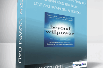 Alexander Loyd - Beyond Willpower - The Secret Principle to Achieving Success in Life - Love and Happiness - AUDIO BOOK