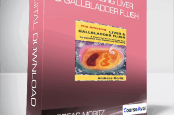 Andreas Moritz - The Amazing Liver & Gallbladder Flush