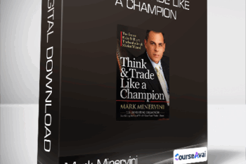 Mark Minervini - Think & Trade Like a Champion