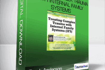 Frank Anderson - Treating Complex Trauma with Internal Family Systems