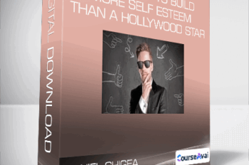 Daniel Ghigea - 21 Secrets to Build More Self Esteem Than a Hollywood Star