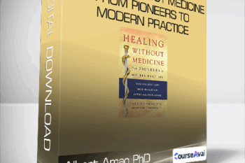 Albert Amao PhD - Healing Without Medicine From Pioneers to Modern Practice