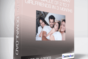 Jesse Charger - How to Build a Happy Cult Circle of 2 to 7 Girlfriends in 3 months