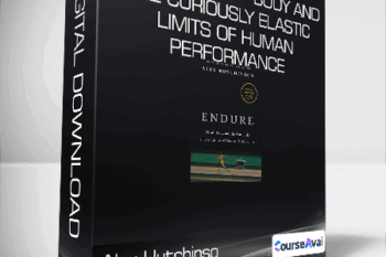 Alex Hutchinson - Endure - Mind - Body and the Curiously Elastic Limits of Human Performance
