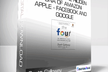 Scott Galloway - The Four - The Hidden DNA of Amazon - Apple - Facebook and Google