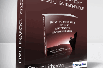 Stuart Lichtman - How To Become A Highly Successful Entrepreneur