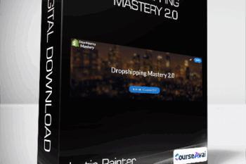 Justin Painter - Dropshipping Mastery 2.0