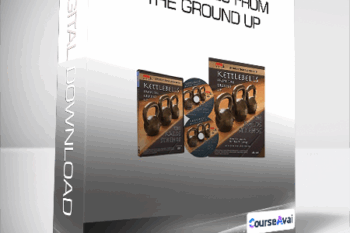 Kettlebells From The Ground Up