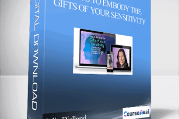 7 Steps to Embody the Gifts of Your Sensitivity With Julie Bjelland