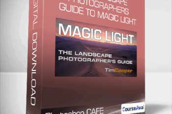 Photoshop CAFE - The Landscape Photographers Guide to Magic Light