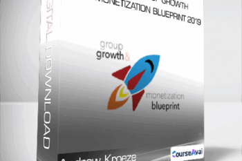 Andrew Kroeze - Facebook Group Growth and Monetization Blueprint 2019