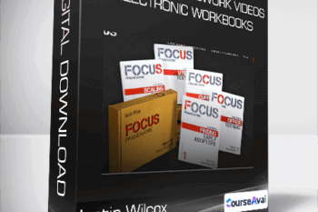 Justin Wilcox - The FOCUS Framework Videos + Electronic Workbooks